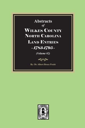 Abstracts of Wilkes County North Carolina Land Entries, 1783-1795. (Volume #2) image number 0