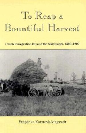 To Reap a Bountiful Harvest: Czech Immigration Beyond Mississippi, 1980-1900 image number 0