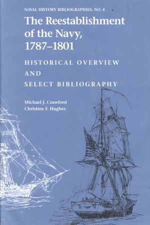 The Reestablishment of the Navy, 1787-1801 : Historical Overview and Select Bibliography image number 0