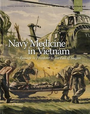 Navy Medicine in Vietnam: Passage to Freedom to the Fall of Saigon image number 0