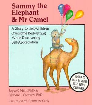 Sammy the Elephant & Mr. Camel: A Story to Help Children Overcome Bedwetting While Discovering Self-Appreciation image number 0