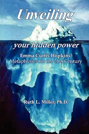 Unveiling Your Hidden Power: Emma Curtis Hopkins Metaphysics for the 21st Century image number 0