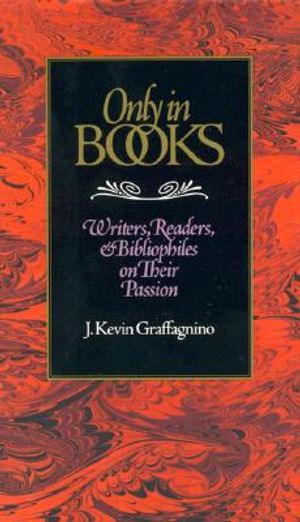 Only in Books: Writers, Readers & Bibliophiles on Their Passion image number 0