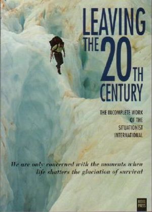 Leaving the 20th Century: The Incomplete Work of the Situationist International image number 0