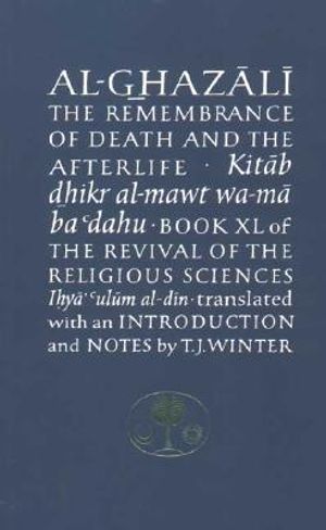 The Remembrance of Death & the Afterlife: Book XL of the Revival of the Religious Sciences image number 0