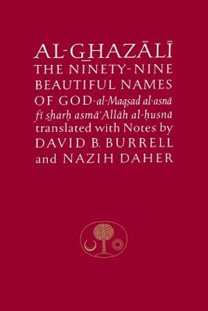 Al-Ghazali on the Ninety-Nine Beautiful Names of God: Al-Maqsad Al-Asna Fi Sharh Asma' Allah Al-Husna image number 0