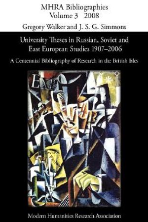 University Theses in Russian, Soviet and East European Studies, 1907-2006: A Centennial Bibliography of Research in the British Isles image number 0