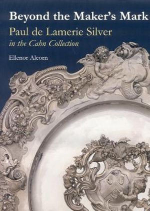 Beyond the Maker's Mark: Paul de Lamerie Silver in the Cahn Collection image number 0