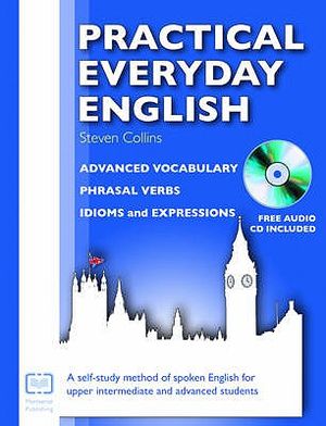 Practical Everyday English: A Self-Study Method of Spoken English for Upper Intermediate and Advanced Students (Revised) (Revised) image number 0