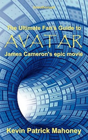 The Ultimate Fan's Guide to Avatar, James Cameron's Epic Movie (Unauthorized) image number 0