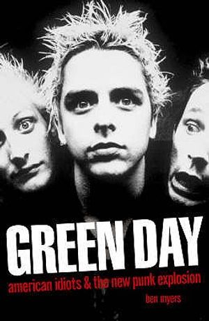 Green Day: American Idiots & the New Punk Explosion. by Ben Myers image number 0