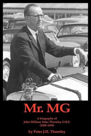 MR.MG a Biography of John William Yates Thornley O.B.E. (1909-1994) image number 0