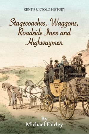 Stagecoaches, Waggons, Roadside Inns and Highwaymen image number 0