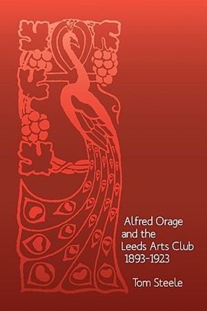 Alfred Orage and the Leeds Arts Club 1893 - 1923 image number 0