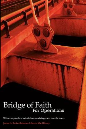 Bridge of Faith for Operations with Examples for Medical Device and Diagnostic Manufacturers image number 0