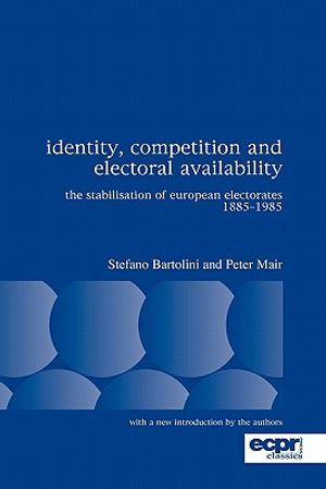 Identity, Competition and Electoral Availability: The Stabilisation of European Electorates 1885-1985 image number 0