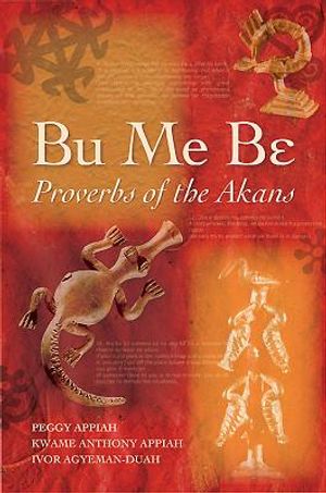 Bu Me Be: Proverbs of the Akans image number 0