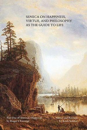 Seneca on Happiness, Virtue, and Philosophy as the Guide to Life image number 0