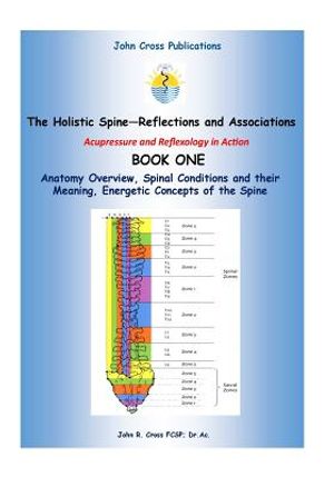 The Holistic Spine - Associations and Reflections: Acupressure and Reflexology in Action image number 0