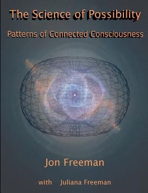 The Science of Possibility: Patterns of Connected Consciousness image number 0