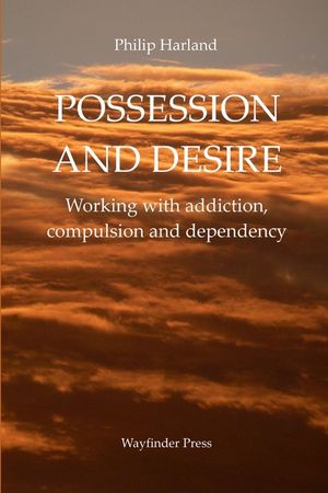 POSSESSION AND DESIRE Working with addiction, compulsion, and dependency image number 0
