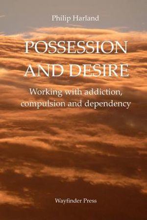 Possession and Desire: A guide to working with addiction, compulsion, and dependency image number 0