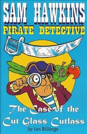 Sam Hawkins Pirate Detective and the Case of the Cut Glass Cutlass image number 0