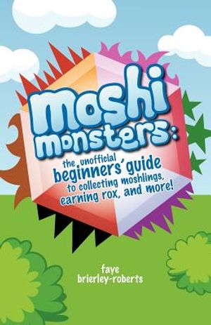 Moshi Monsters: The Unofficial Beginners' Guide to Collecting Moshlings, Earning Rox, and More! image number 0
