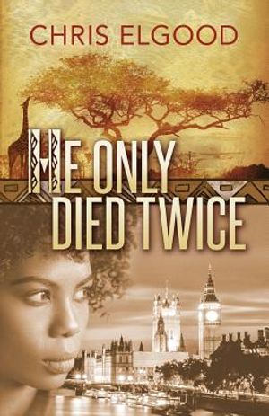 He Only Died Twice: The sceond of three books that follow the upward mobility of Nshila Margharita Ileloka image number 0