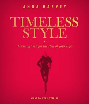 Timeless Style: What to Wear Over 50: Dressing Well for the Rest of Your Life image number 0