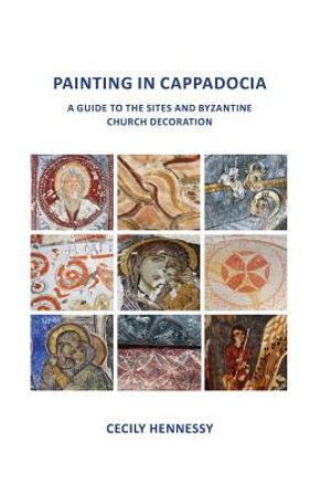 Painting in Cappadocia: A Guide to the Sites and Byzantine Church Decoration image number 0