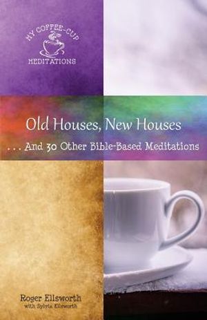 Old Houses, New Houses: ... And 30 Other Bible-Based Meditations image number 0
