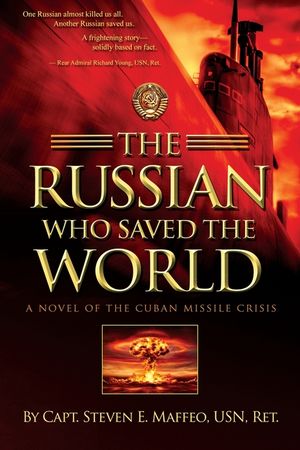 The Russian Who Saved the World: A Novel of the Cuban Missile Crisis image number 0