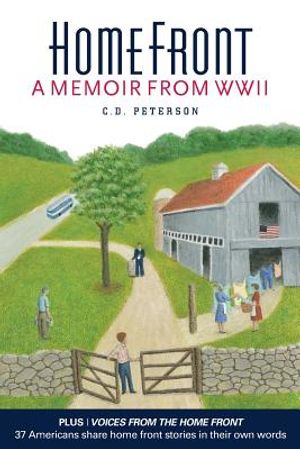 Home Front by C. D. Peterson: A Memoir from WW II image number 0