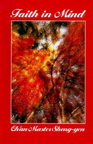 Faith in Mind: A Guide to Ch'an Practice image number 0