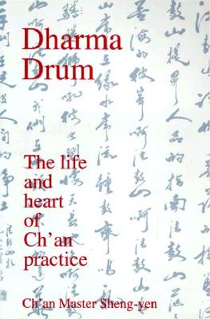 Dharma Drum: The Life and Heart of Ch'an Practice image number 0