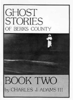 Ghost Stories of Berks County, Book 2 image number 0