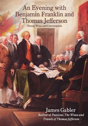 An Evening with Benjamin Franklin and Thomas Jefferson: Dinner, Wine, and Conversation image number 0