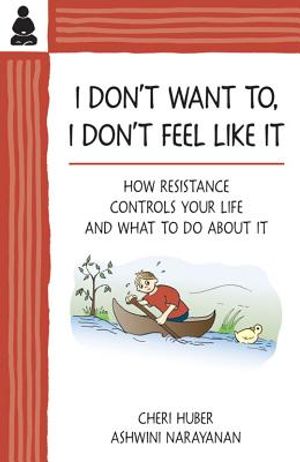 I Don't Want To, I Don't Feel Like It: How Resistance Controls Your Life and What to Do about It image number 0