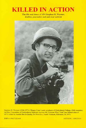 Killed in Action: The Life and Times of Sp4 Stephen H. Warner, Draftee, Journalist, and Anti-War Activist image number 0