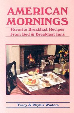 American Mornings: Favorite Breakfast Recipes from Bed & Breakfast Inns image number 0