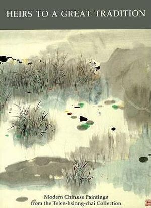 Heirs to a Great Tradition: Modern Chinese Paintings from the Tsien-Hsiang-Chai Collection image number 0