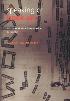 Speaking of Book Art: Interviews with British and American Book Artists image number 0