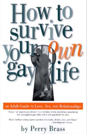 How to Survive Your Own Gay Life: An Adult Guide to Love, Sex, and Relationships image number 0