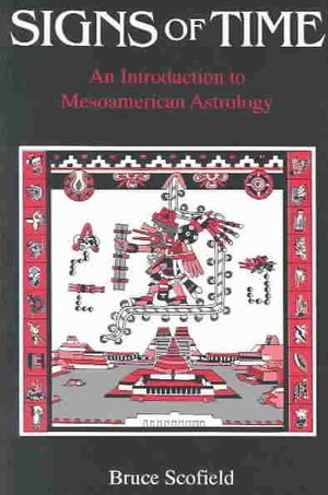 Signs of Time: An Introduction to Meso American Astrology image number 0