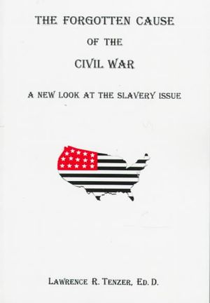 The Forgotten Cause of the Civil War: A New Look at the Slavery Issue image number 0