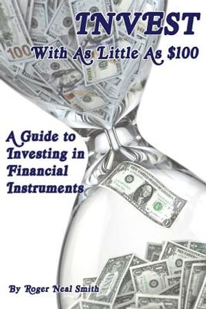 Invest With As Little As $100: A guide to investing in financial instruments image number 0