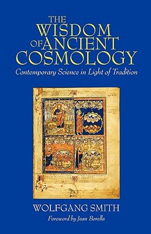The Wisdom of Ancient Cosmology: Contemporary Science in Light of Tradition image number 0