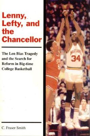 Lenny, Lefty, and the Chancellor: The Len Bias Tragedy and the Search for Reform in Big-Time College Basketball image number 0