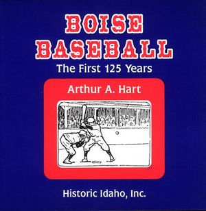 Boise Baseball: The First 125 Years image number 0